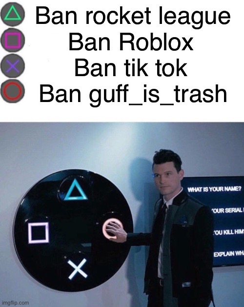 4 Buttons | Ban rocket league; Ban Roblox; Ban tik tok; Ban guff_is_trash | image tagged in 4 buttons | made w/ Imgflip meme maker