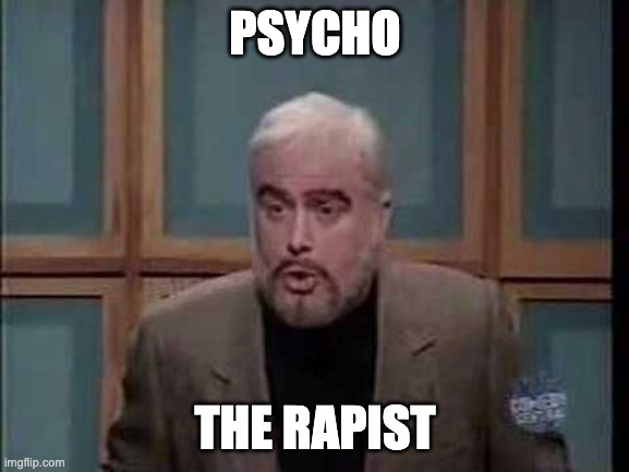 snl jeopardy sean connery | PSYCHO; THE RAPIST | image tagged in snl jeopardy sean connery | made w/ Imgflip meme maker