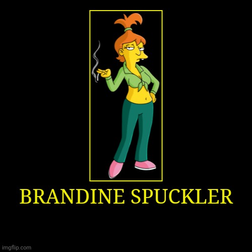 Brandine Spuckler | image tagged in demotivationals,the simpsons,brandine spuckler | made w/ Imgflip demotivational maker