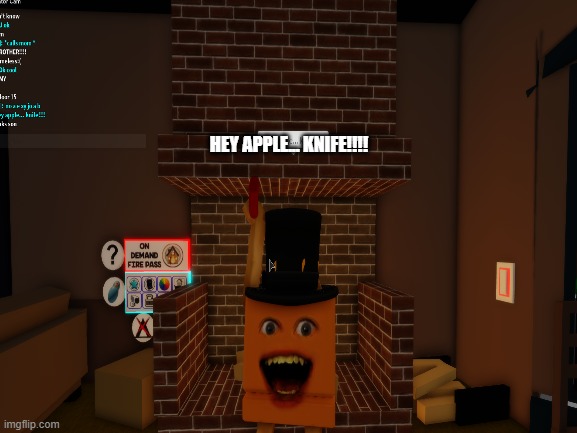 hey apple | HEY APPLE... KNIFE!!!! | image tagged in annoying orange | made w/ Imgflip meme maker