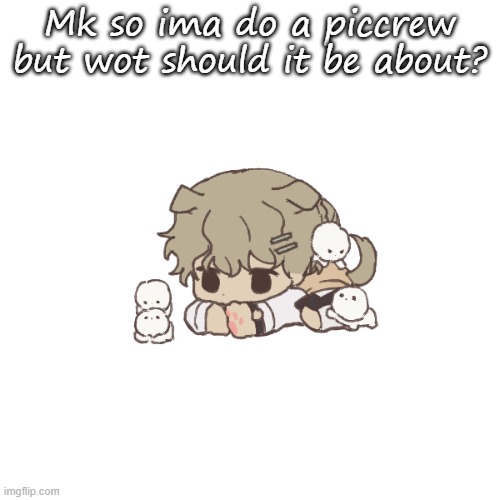 Clera | Mk so ima do a piccrew but wot should it be about? | image tagged in clera | made w/ Imgflip meme maker