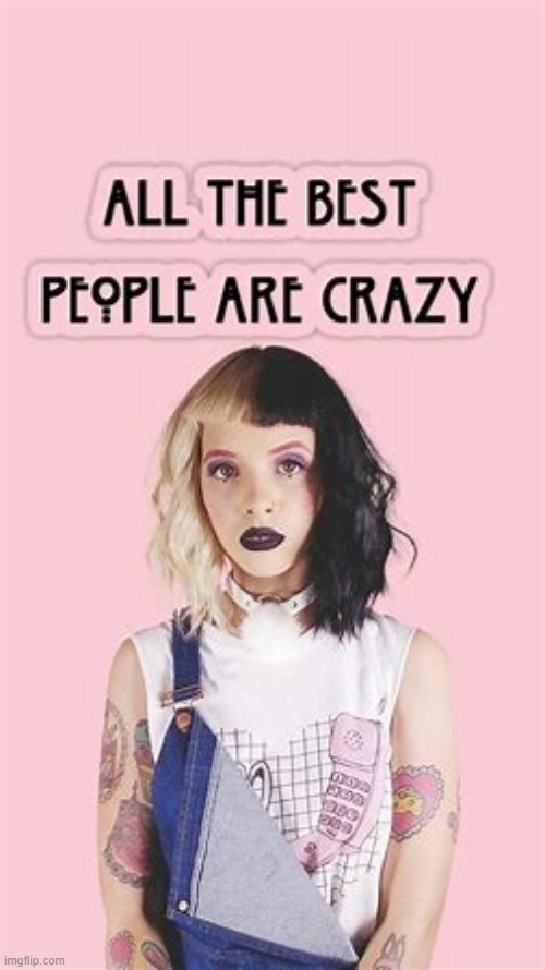 All the best ppl are crazy :3 | image tagged in all the best ppl are crazy 3 | made w/ Imgflip meme maker