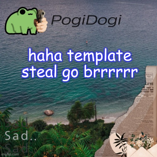 gfx fdh gtt fhxnugfn | haha template steal go brrrrrr | image tagged in pogidogi | made w/ Imgflip meme maker