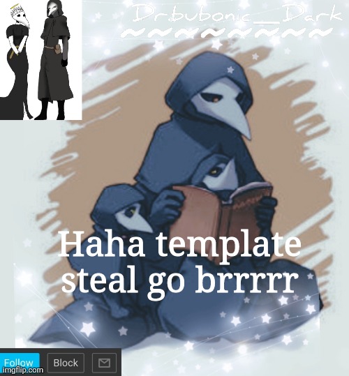 Dr.bubonic_dark's announcement template | Haha template steal go brrrrr | image tagged in dr bubonic_dark's announcement template | made w/ Imgflip meme maker