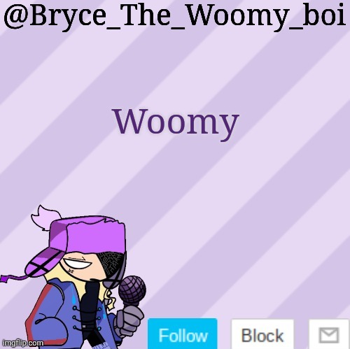 Bryce_The_Woomy_boi | Woomy | image tagged in bryce_the_woomy_boi | made w/ Imgflip meme maker