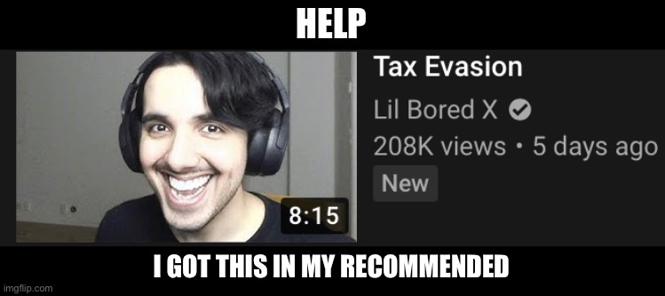 HELP; I GOT THIS IN MY RECOMMENDED | made w/ Imgflip meme maker