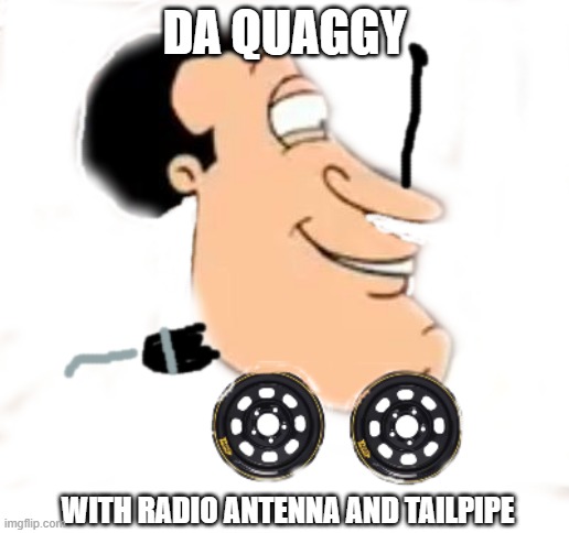 DaQuaggy Convertible | DA QUAGGY; WITH RADIO ANTENNA AND TAILPIPE | image tagged in dababy car,quagmire family guy | made w/ Imgflip meme maker