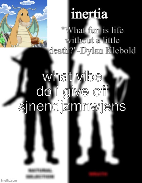 e | what vibe do i give off sjnendjzmnwjens | made w/ Imgflip meme maker