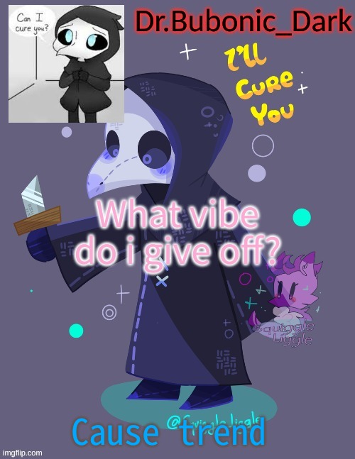 Bubonics coot 049 temp (tanks trash XD) | What vibe do i give off? Cause trend | image tagged in bubonics coot 049 temp tanks trash xd | made w/ Imgflip meme maker