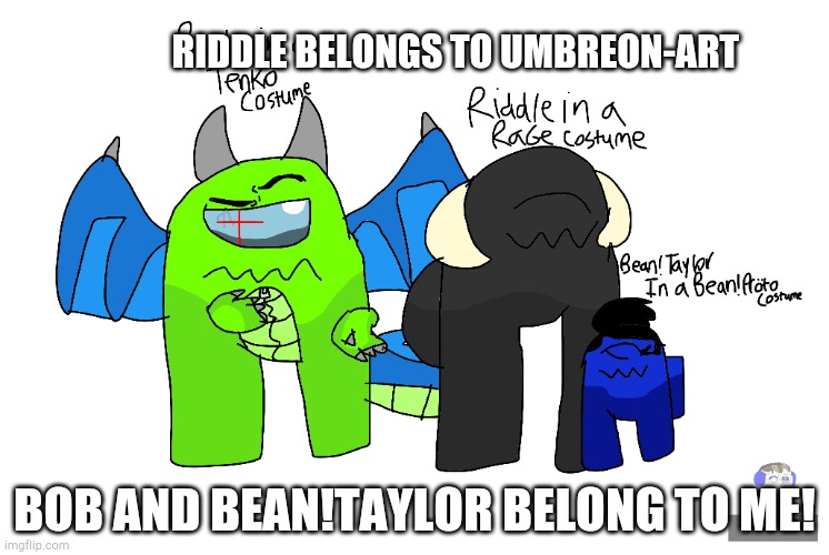 Costumes | RIDDLE BELONGS TO UMBREON-ART; BOB AND BEAN!TAYLOR BELONG TO ME! | image tagged in halloween costume,among us | made w/ Imgflip meme maker