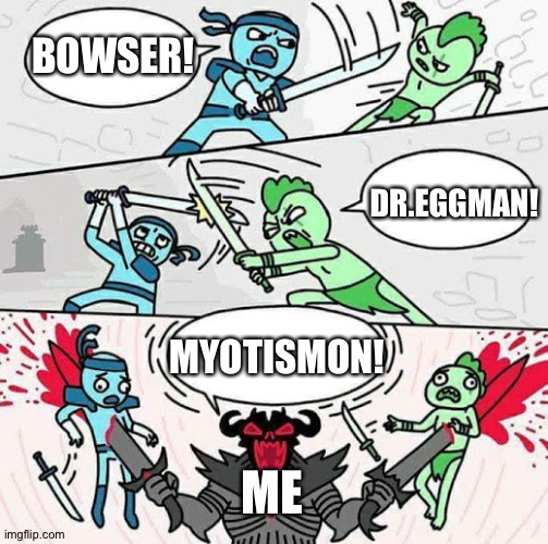 Sword fight | BOWSER! DR.EGGMAN! MYOTISMON! ME | image tagged in sword fight | made w/ Imgflip meme maker