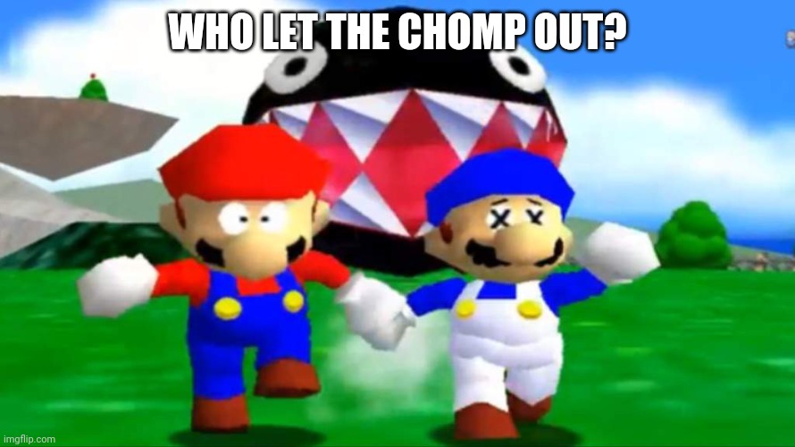 Old video | WHO LET THE CHOMP OUT? | image tagged in smg4 | made w/ Imgflip meme maker