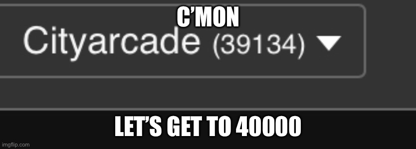 C’MON; LET’S GET TO 40000 | image tagged in imgflip points | made w/ Imgflip meme maker