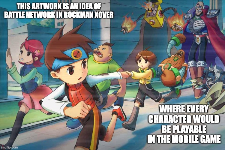 Battle Network in Rockman Xover | THIS ARTWORK IS AN IDEA OF BATTLE NETWORK IN ROCKMAN XOVER; WHERE EVERY CHARACTER WOULD BE PLAYABLE IN THE MOBILE GAME | image tagged in megaman,megaman battle network,memes,gaming | made w/ Imgflip meme maker
