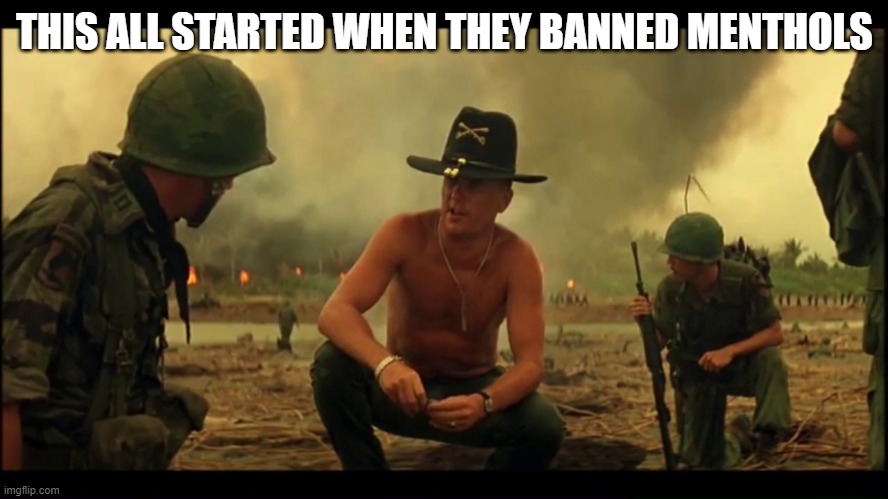 napalm | THIS ALL STARTED WHEN THEY BANNED MENTHOLS | image tagged in napalm | made w/ Imgflip meme maker