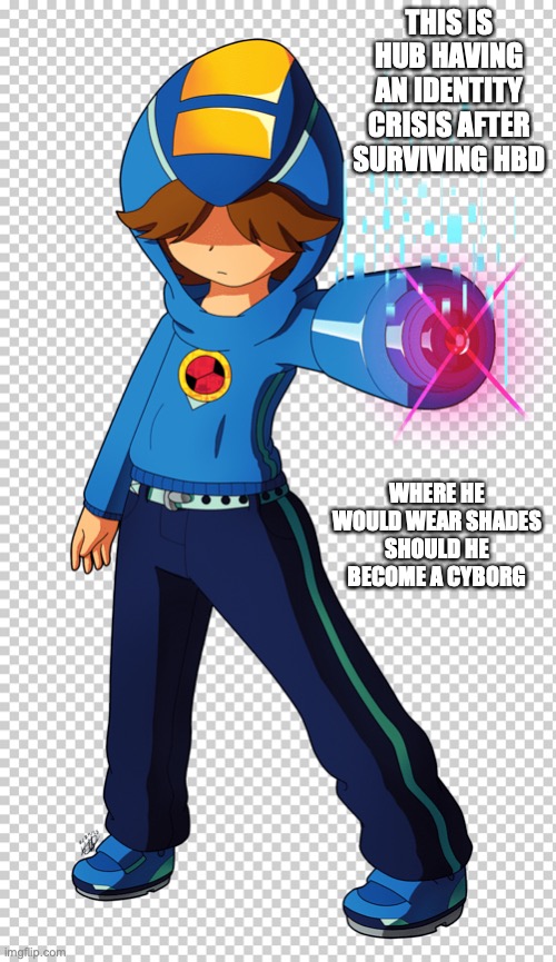 Hub With Hoodie | THIS IS HUB HAVING AN IDENTITY CRISIS AFTER SURVIVING HBD; WHERE HE WOULD WEAR SHADES SHOULD HE BECOME A CYBORG | image tagged in megaman,megaman battle network,memes | made w/ Imgflip meme maker