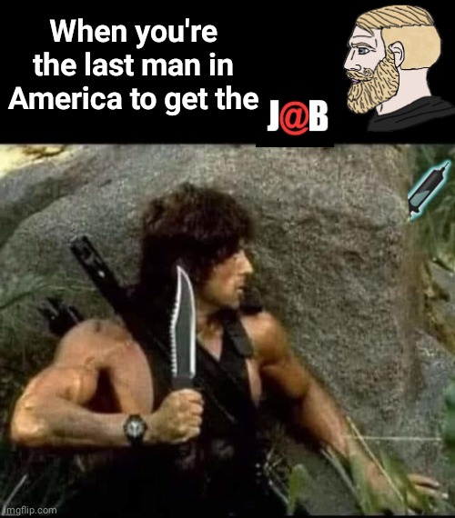 Rambo, the last man | When you're the last man in America to get the | image tagged in black box | made w/ Imgflip meme maker