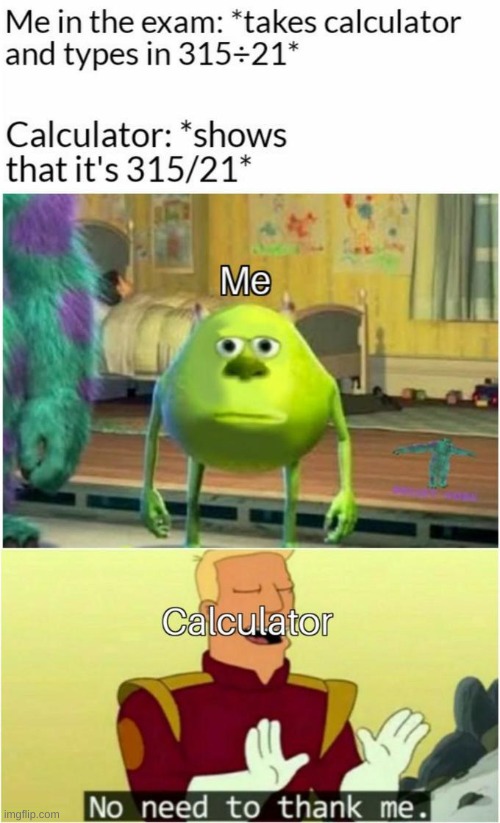 No need to thank me | image tagged in no need to thank me,mike wazowski,meme,funny | made w/ Imgflip meme maker