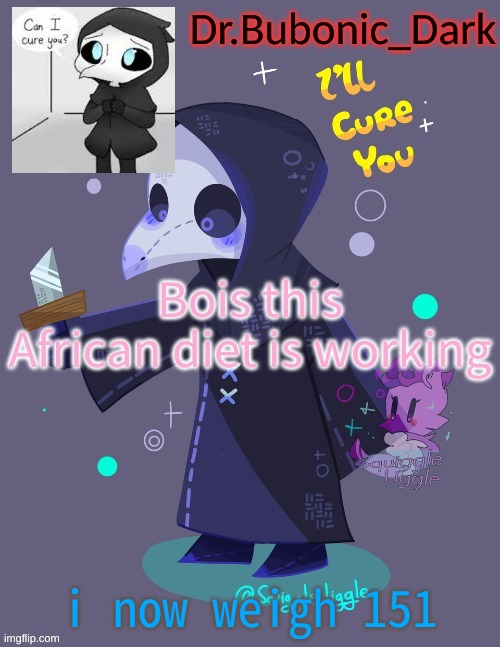 XD | Bois this African diet is working; i now weigh 151 | image tagged in bubonics coot 049 temp tanks trash xd | made w/ Imgflip meme maker