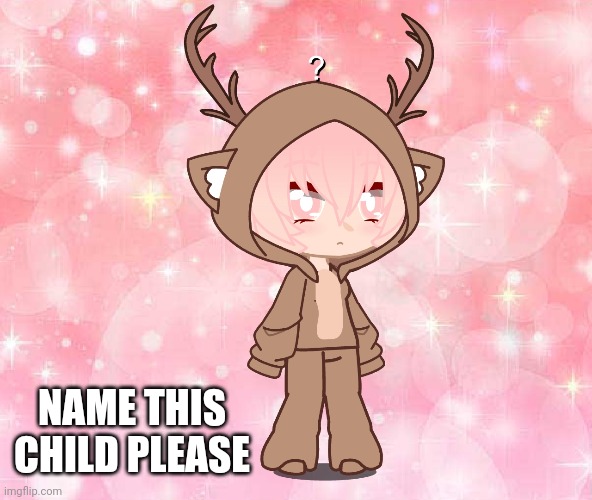 NAME THIS CHILD PLEASE | made w/ Imgflip meme maker