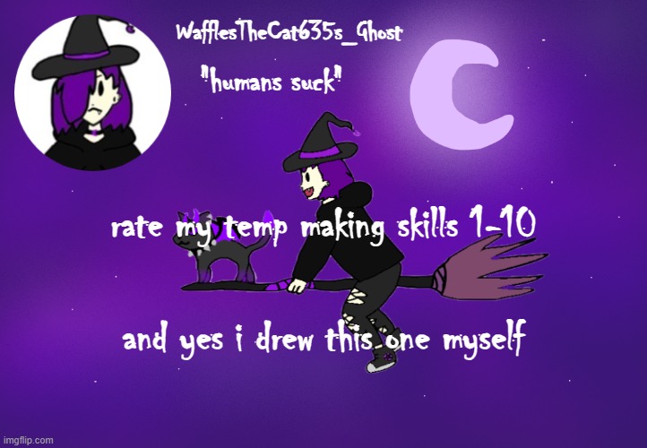 . | rate my temp making skills 1-10; and yes i drew this one myself | made w/ Imgflip meme maker