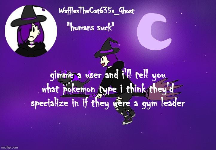 . | gimme a user and i'll tell you what pokemon type i think they'd specialize in if they were a gym leader | made w/ Imgflip meme maker