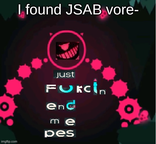 I found JSAB vore- | made w/ Imgflip meme maker
