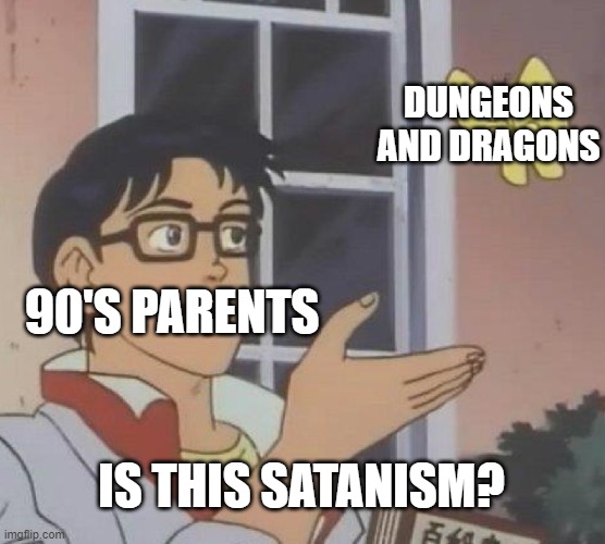 Is This A Pigeon Meme | DUNGEONS AND DRAGONS; 90'S PARENTS; IS THIS SATANISM? | image tagged in memes,is this a pigeon,90's,satanism | made w/ Imgflip meme maker