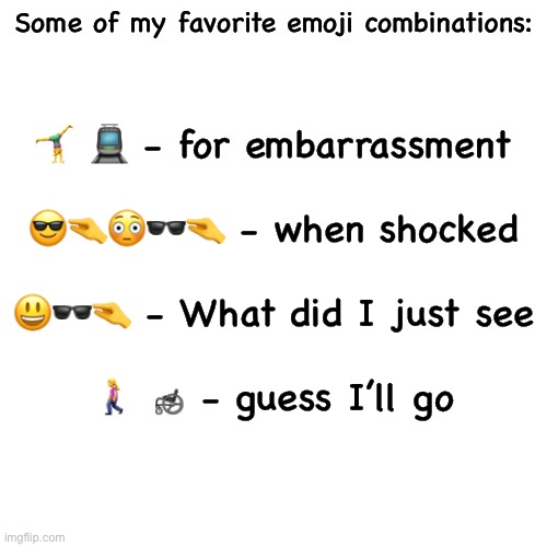 Blank Transparent Square | 🤸‍♀️ 🚊 - for embarrassment
 
😎🤏😳🕶🤏 - when shocked
 
😃🕶🤏 - What did I just see
 
🚶‍♀️ 🦽 - guess I’ll go; Some of my favorite emoji combinations: | image tagged in memes,blank transparent square | made w/ Imgflip meme maker