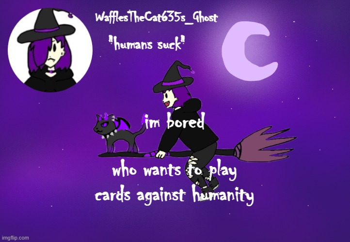 . | im bored; who wants to play cards against humanity | made w/ Imgflip meme maker
