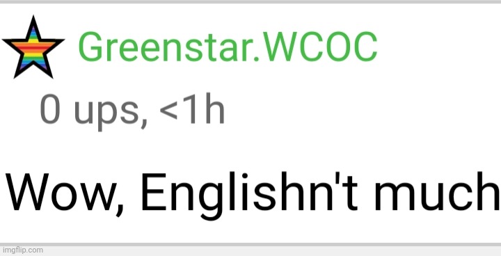 Wow, Englishn't much | image tagged in wow englishn't much | made w/ Imgflip meme maker