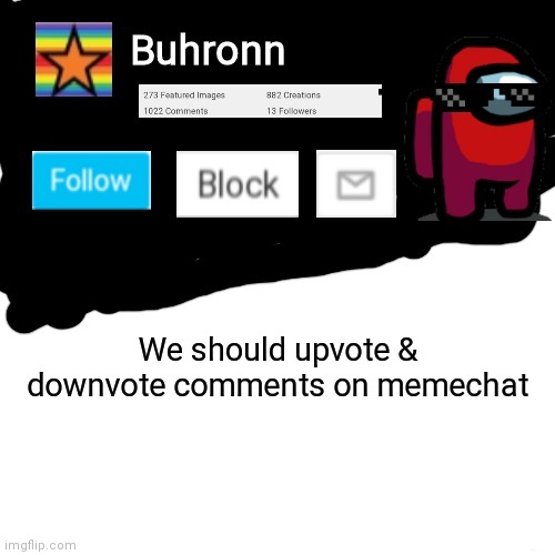 Buhronn. announcement template | We should upvote & downvote comments on memechat | image tagged in buhronn_official announcement template | made w/ Imgflip meme maker