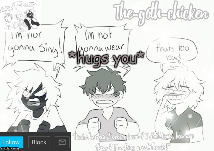 another round of what would you do cause it flopped last round | *hugs you* | image tagged in the-goth-chicken's announcement template 19 made by tot | made w/ Imgflip meme maker