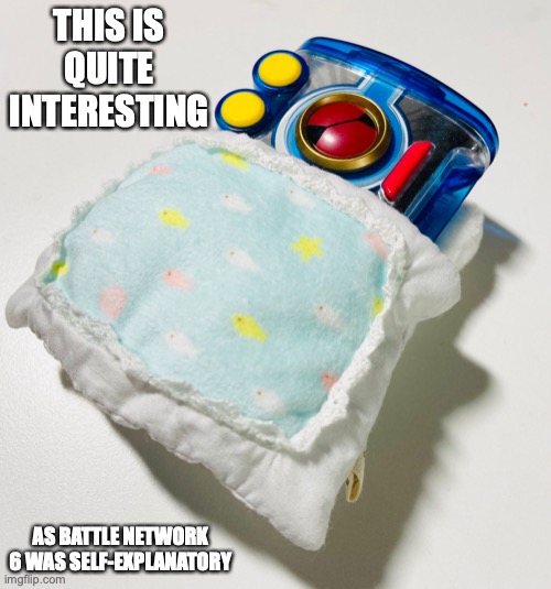PET in Bed | THIS IS QUITE INTERESTING; AS BATTLE NETWORK 6 WAS SELF-EXPLANATORY | image tagged in megaman,megaman battle network,memes | made w/ Imgflip meme maker