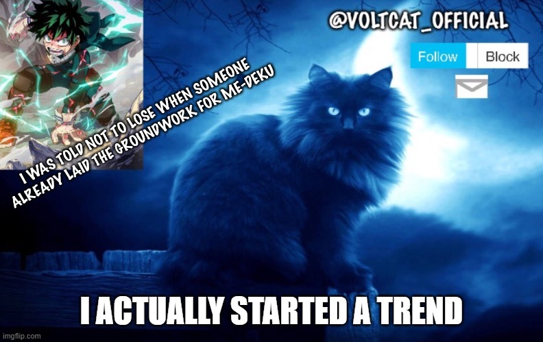 Voltcat's new template made by Oof_Calling | I ACTUALLY STARTED A TREND | image tagged in voltcat's new template made by oof_calling | made w/ Imgflip meme maker