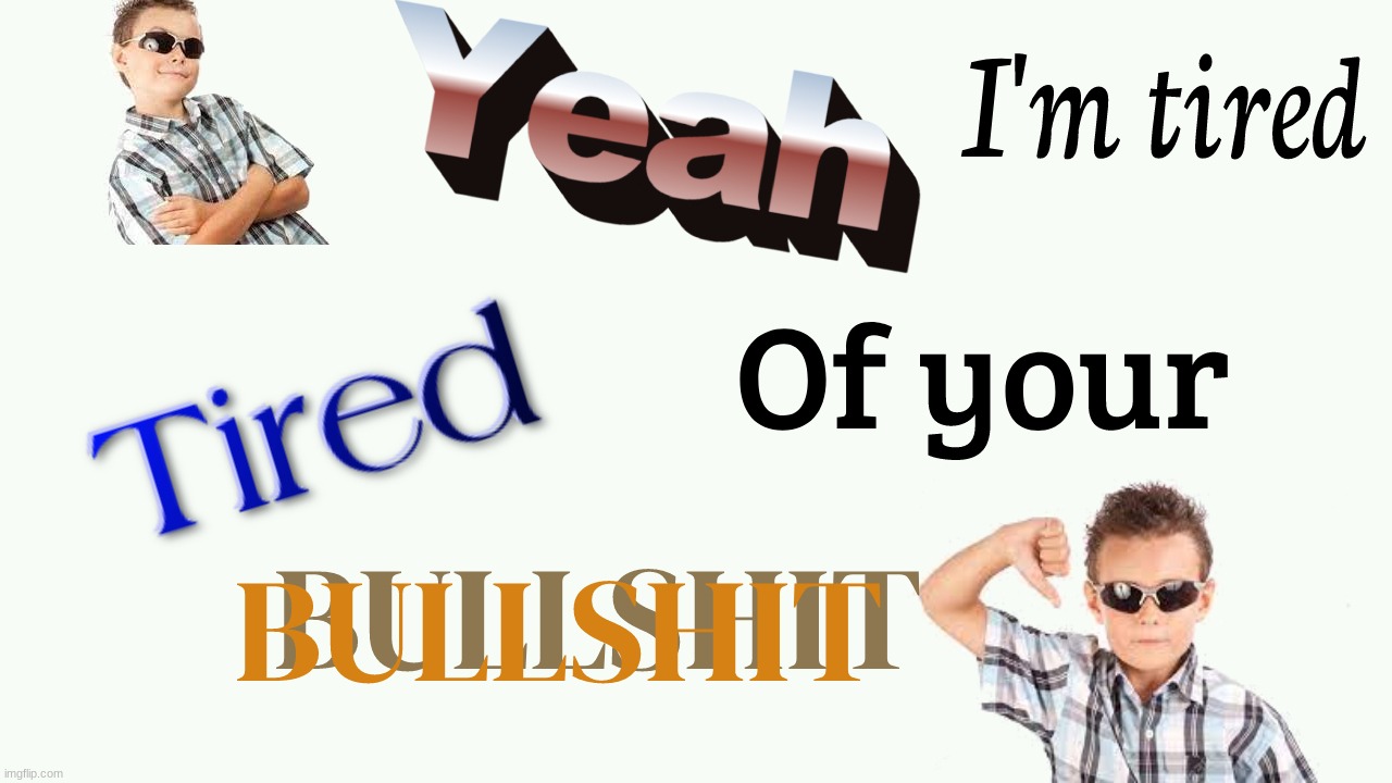 i can't believe i wasted my time on this | made w/ Imgflip meme maker