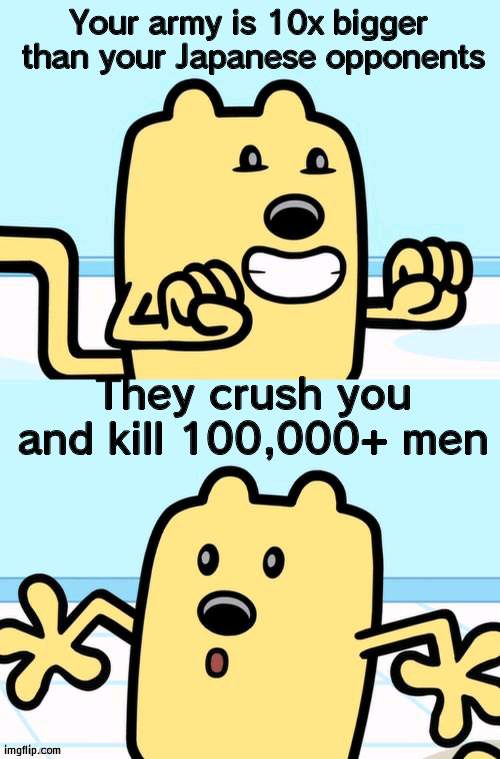 The most embarrassing World War 2 defeat | Your army is 10x bigger  than your Japanese opponents; They crush you and kill 100,000+ men | image tagged in wubbzy realization,world war 2,wubbzy | made w/ Imgflip meme maker