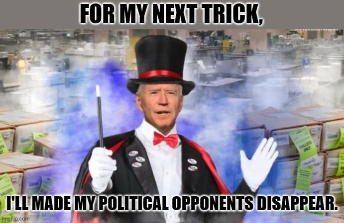 Federal Bureau of Inquisition | FOR MY NEXT TRICK, I'LL MADE MY POLITICAL OPPONENTS DISAPPEAR. | image tagged in magic joe,fbi | made w/ Imgflip meme maker
