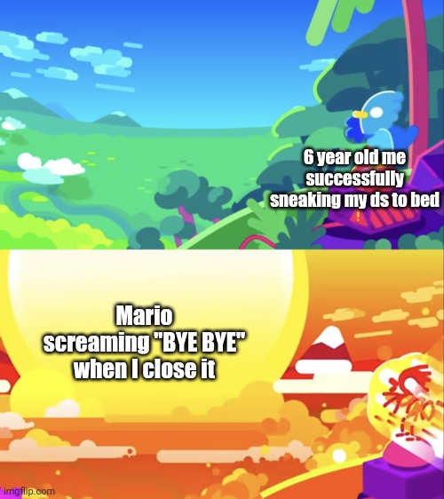 Kurzgesagt Explosion | 6 year old me successfully sneaking my ds to bed; Mario screaming "BYE BYE" when I close it | image tagged in kurzgesagt explosion | made w/ Imgflip meme maker