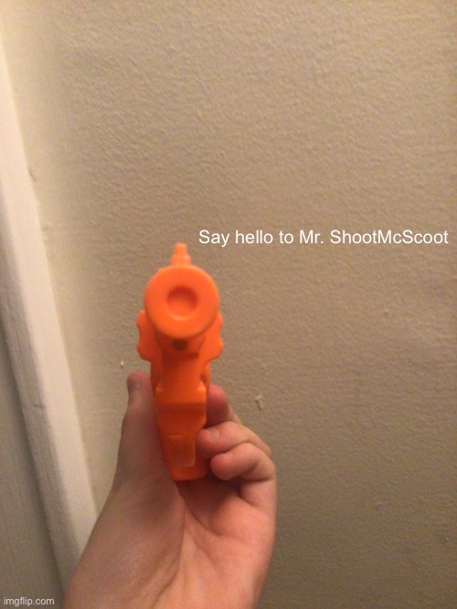 Say hello to Mr. ShootMcScoot | made w/ Imgflip meme maker