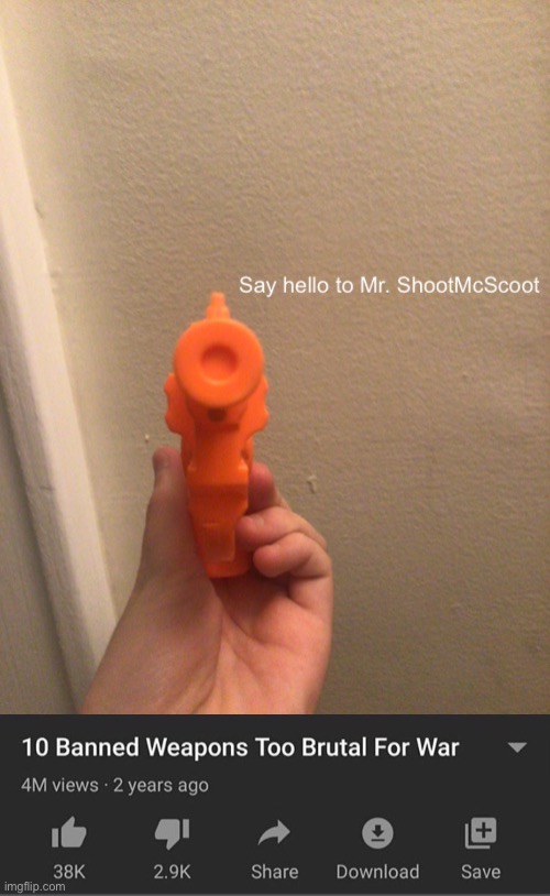 image tagged in mr shootmcscoot,10 banned weapons | made w/ Imgflip meme maker