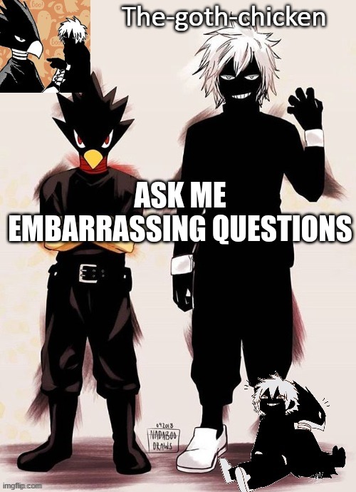 the-goth-chicken's announcement template 15 (made by Yachi) | ASK ME EMBARRASSING QUESTIONS | image tagged in the-goth-chicken's announcement template 15 made by yachi | made w/ Imgflip meme maker