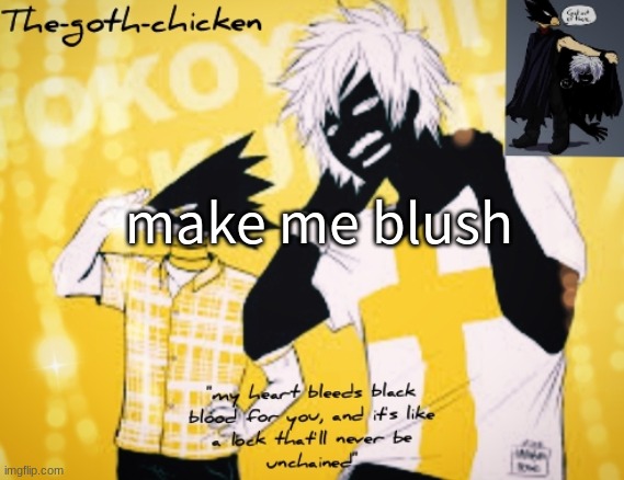 why do i here boss music | make me blush | image tagged in the-goth-chicken's announ template 14 made by tot-the-killer | made w/ Imgflip meme maker