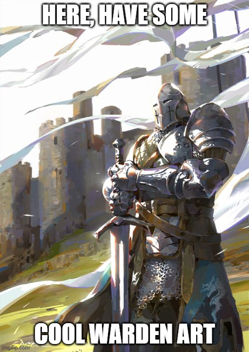 Art | HERE, HAVE SOME; COOL WARDEN ART | made w/ Imgflip meme maker