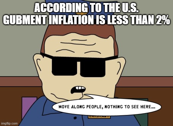 ACCORDING TO THE U.S. GUBMENT INFLATION IS LESS THAN 2% | made w/ Imgflip meme maker
