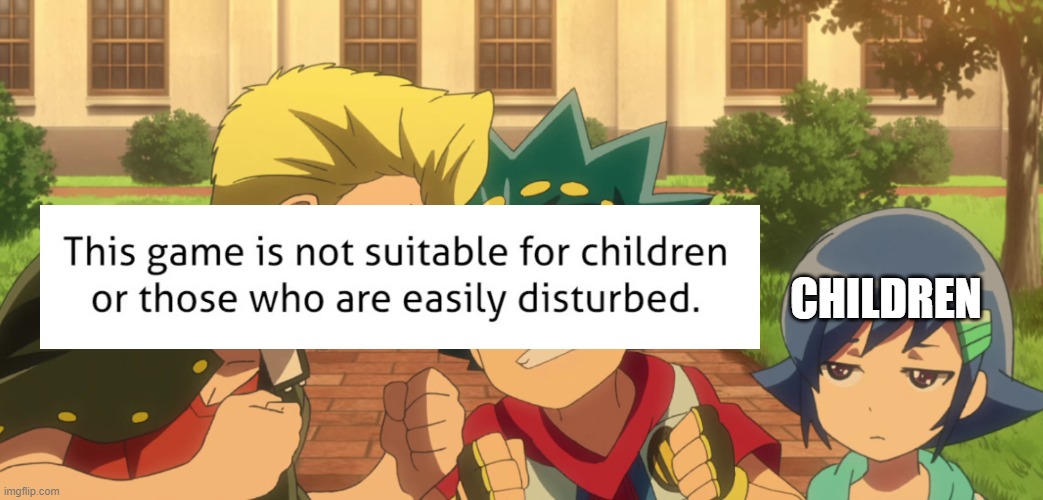 Beyblade is not suitable for childrenor those who are easily disturbed.Because Beyblade have a lot of cringe and some content | CHILDREN | image tagged in over exited valt and rantaro,memes,ratings | made w/ Imgflip meme maker