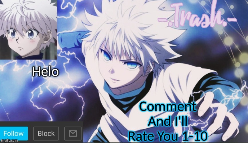 Killua Temp #2 | Comment And I'll Rate You 1-10; Helo | image tagged in killua temp 2 | made w/ Imgflip meme maker