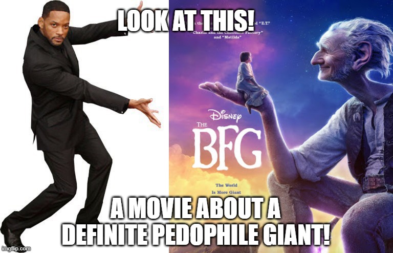 SURELY old people can't be friends with kids! no no no, it's ALWAYS the worse case scenario! | LOOK AT THIS! A MOVIE ABOUT A DEFINITE PEDOPHILE GIANT! | image tagged in tada will smith,stereotypes,age | made w/ Imgflip meme maker