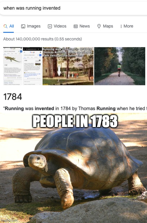 When was Running Invented |  PEOPLE IN 1783 | image tagged in turtle | made w/ Imgflip meme maker