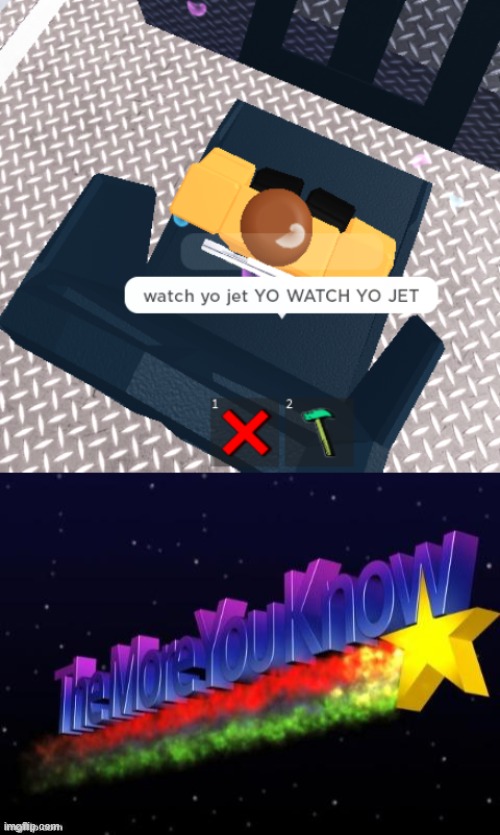 ay bro watch yo jet | image tagged in the more you know,roblox,wii sports | made w/ Imgflip meme maker
